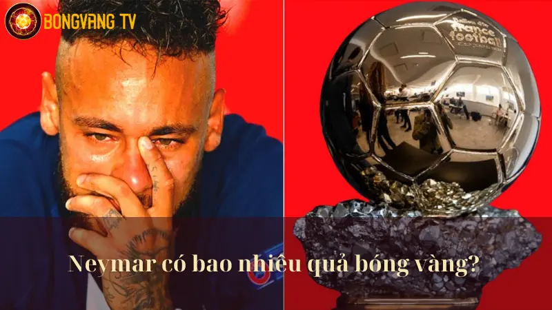 Neymar có bao nhiêu quả bóng vàng? Thành tích cá nhân cao nhất