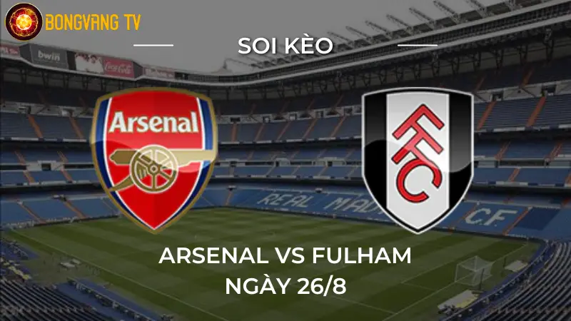 Soi kèo Arsenal vs Fulham 08/9