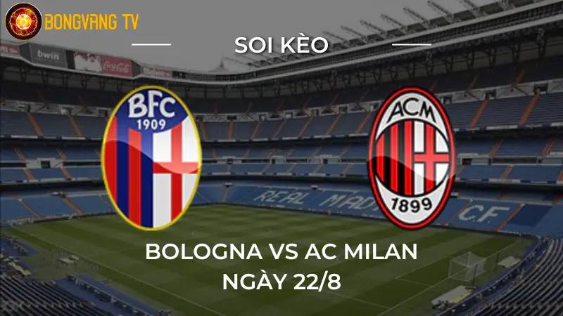 Soi kèo Bologna vs AC Milan 22/08