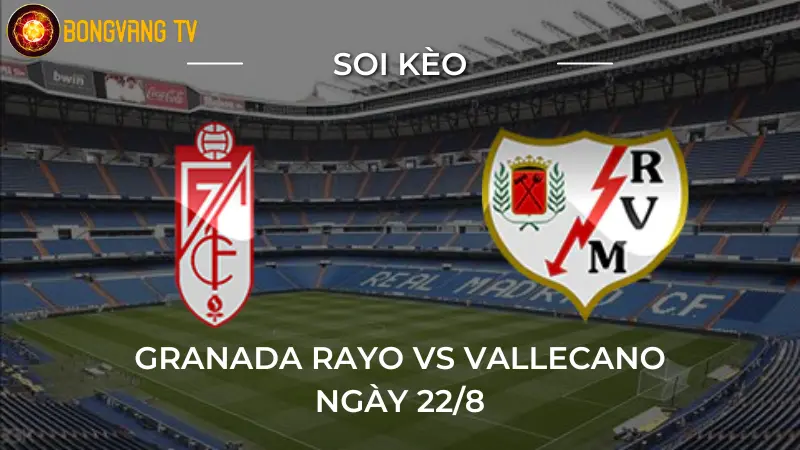 Soi kèo Granada Rayo vs Vallecano 22/08