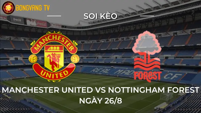 Soi kèo Manchester United vs Nottingham Forest 26/08